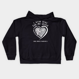 I Wear White For My Sister Lung Cancer Awareness Kids Hoodie